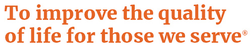 Our Mission: To improve the quality of life for those we serve